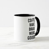 Kaffee macht Brain Work Gooder Tasse (VorderseiteRechts)