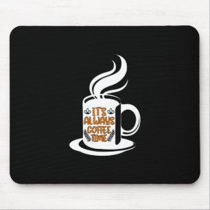 Kaffee macht immer seine Kaffeezeit Mousepad