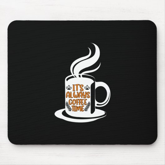 Kaffee macht immer seine Kaffeezeit Mousepad (Vorne)