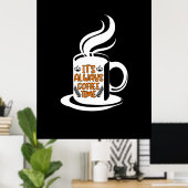 Kaffee macht immer seine Kaffeezeit Poster (Heimbüro)