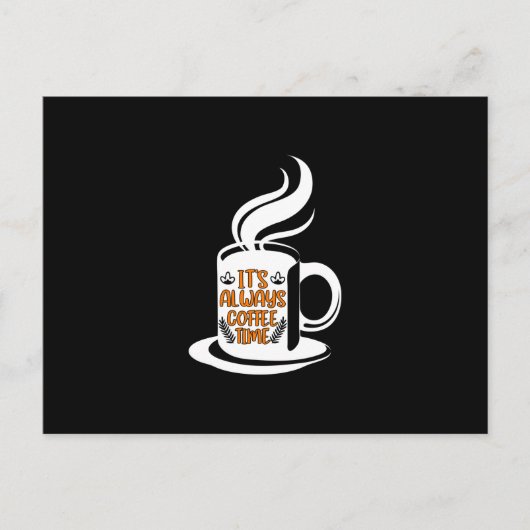 Kaffee macht immer seine Kaffeezeit Postkarte (Vorderseite)