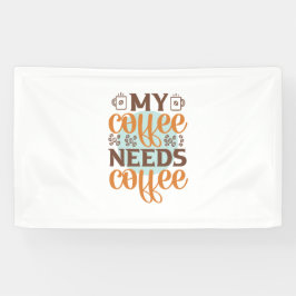 Kaffee macht meinen Kaffee braucht Kaffee Banner
