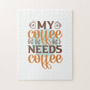 Kaffee macht meinen Kaffee braucht Kaffee Puzzle