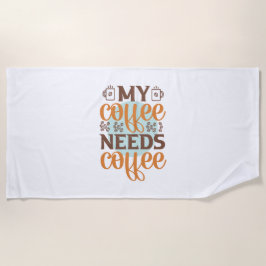 Kaffee macht meinen Kaffee braucht Kaffee Strandtuch