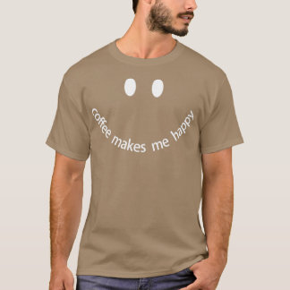 Kaffee macht mich glücklich Coffee Liebhaber Kaffe T-Shirt