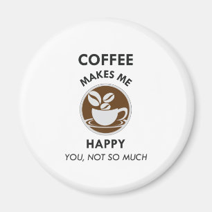 Kaffee macht mich glücklich, dass du nicht so viel magnet