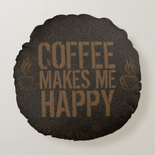 Kaffee macht mich glücklich Kaffeeliebhaber Rundes Kissen