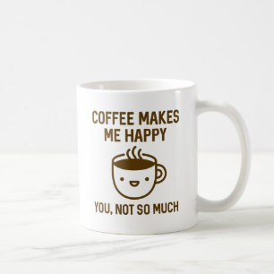 Kaffee macht mich glücklich kaffeetasse