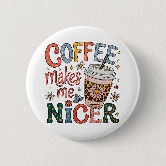 Kaffee macht mich netter Sassy Eiskaffee Lustig Button (Vorderseite)