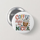Kaffee macht mich netter Sassy Eiskaffee Lustig Button (Vorne & Hinten)