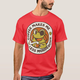 Kaffee macht mich weniger mörderischen Frosch II v T-Shirt