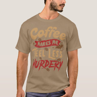 Kaffee macht mich weniger Murdery von Tobe Fonseca T-Shirt