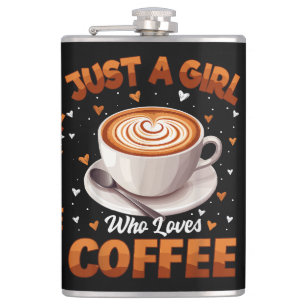 Kaffee Mädchen Frauen nur ein Mädchen, die Kaffee  Flachmann