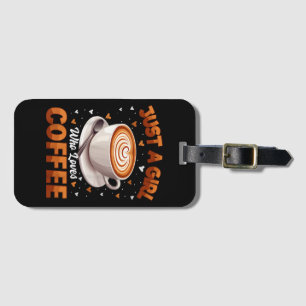 Kaffee Mädchen Frauen nur ein Mädchen, die Kaffee  Gepäckanhänger