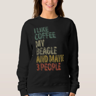 Kaffee mag ich Kaffee meinen Beagle und vielleicht Sweatshirt