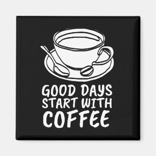 KAFFEE-MAGNETS, GUTE TAGE BEGINNEN MIT KAFFEE MAGNET