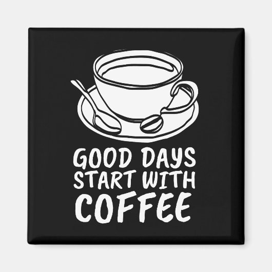 KAFFEE-MAGNETS, GUTE TAGE BEGINNEN MIT KAFFEE MAGNET (Vorne)