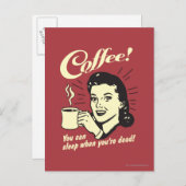 Kaffee: Man kann schlafen, wenn man tot ist Postkarte (Vorne/Hinten)