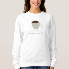 Kaffee-Mantra-Zitat - Niedlich Zeichnend Sweatshirt