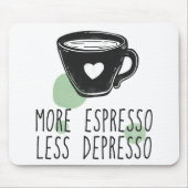 Kaffee mehr Espresso weniger Depresso Funny Mousepad (Vorne)
