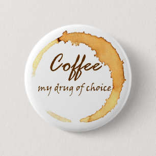 Kaffee - meine Droge der Wahl Button