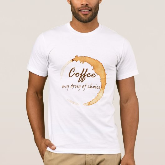 Kaffee - meine Droge der Wahl T-Shirt (Vorderseite)