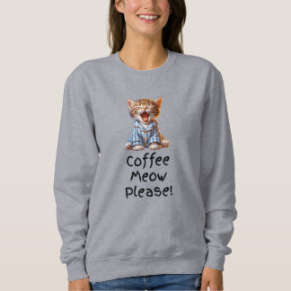 Kaffee Meow Bitte! Niedlich Kitten Yawning Tasse f Sweatshirt