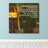 Kaffee mit Freundtherapie Leinwanddruck (Insitu (Holzboden))