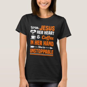 Kaffee mit Jesus in ihrem Herzen ist sie unaufhalt T-Shirt