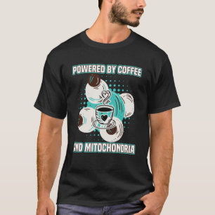 Kaffee mit Kaffee und Mitochondrien T-Shirt