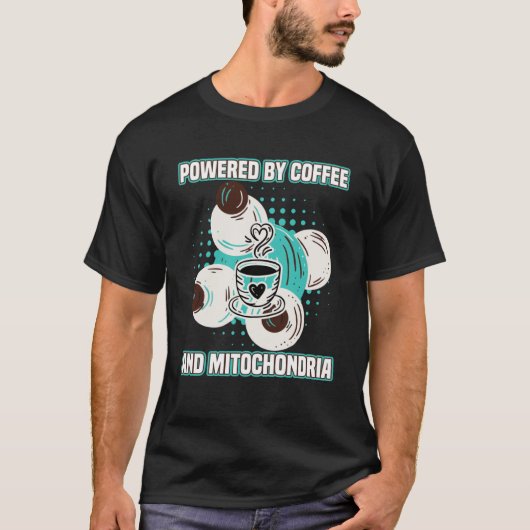 Kaffee mit Kaffee und Mitochondrien T-Shirt (Vorderseite)