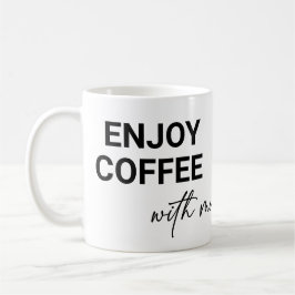 Kaffee mit mir genießen kaffeetasse