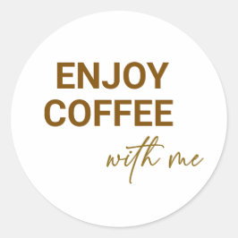 Kaffee mit mir genießen runder aufkleber