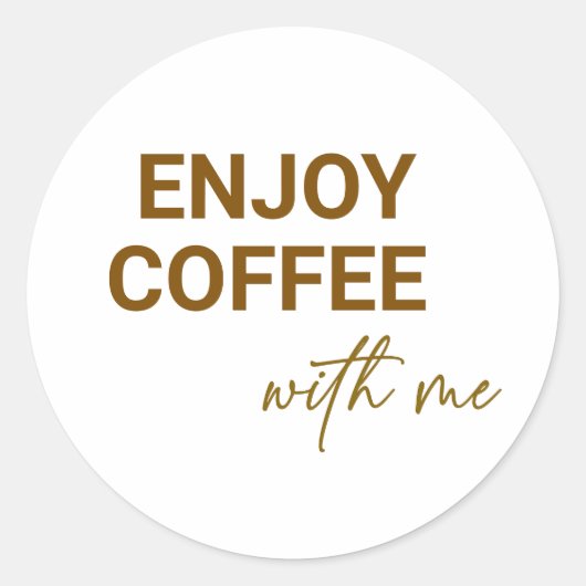Kaffee mit mir genießen runder aufkleber (Vorderseite)