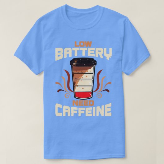 Kaffee mit niedrigem Batterienbedarf Koffein T-Shirt (Design vorne)