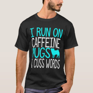 Kaffee Möpse und Kraftausdrücke Lustiger Besitzer T-Shirt