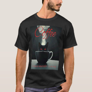 Kaffee-Mordkatze Kaffee hält seine Opfer am Leben T-Shirt