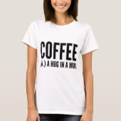 Kaffee (N) in einer Tasse umarmen T-Shirt (Vorderseite)