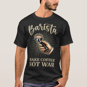 Kaffee nicht Barista Kaffeemaschine machen 9 T-Shirt