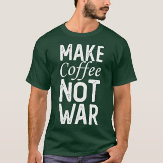 Kaffee nicht Krieg 8 T-Shirt
