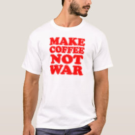 Kaffee nicht Krieg machen T-Shirt