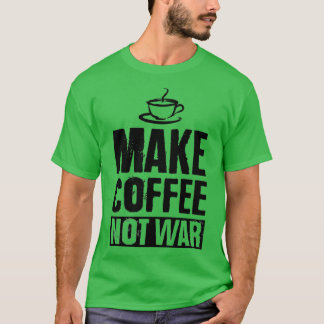Kaffee nicht Krieg schwarz machen T-Shirt