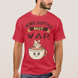 Kaffee nicht Krieg süße Kaffeekatzen gestalten T-Shirt
