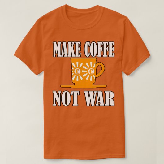 Kaffee nicht Krieg T-Shirt (Design vorne)