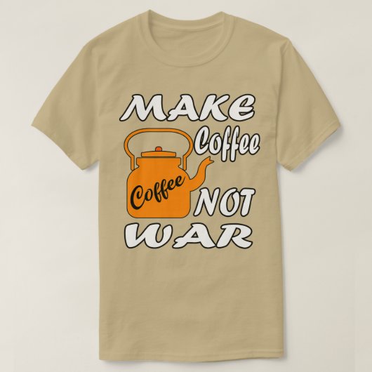 Kaffee nicht Krieg T-Shirt (Design vorne)