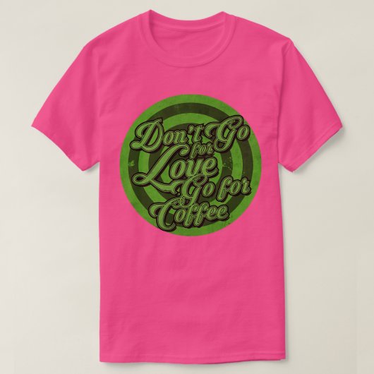 Kaffee, nicht Liebe T-Shirt (Design vorne)
