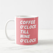 KAFFEE O'CLOCK BIS WEIN O'CLOCK KAFFEETASSE (Links)