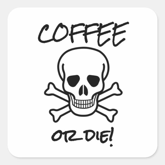 Kaffee oder Die Quadratischer Aufkleber (Vorderseite)