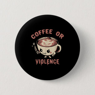 Kaffee oder Gewalt Gewitter Coffein Addict Meme Qu Button