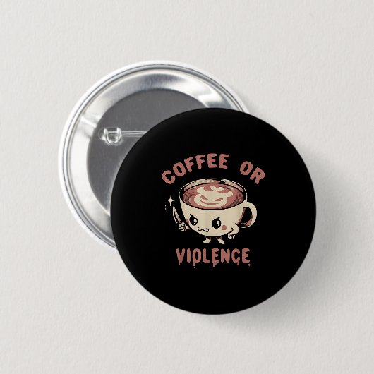 Kaffee oder Gewalt Gewitter Coffein Addict Meme Qu Button (Vorne & Hinten)